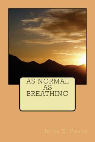 Knjiga As Normal As Breathing Jessie E Harris