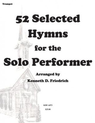 Buch 52 Selected Hymns for the Solo Performer-trumpet version MR Kenneth Friedrich