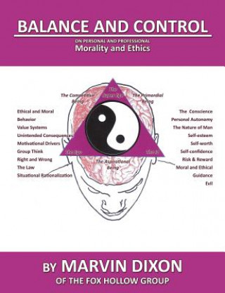 Könyv Balance and Control: On Personal and Professional Morality and Ethics Marvin Dixon