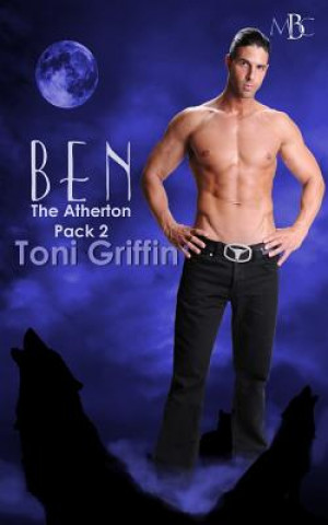 Knjiga Ben: The Atherton Pack, Book 2 Toni Griffin