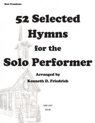 Kniha 52 Selected Hymns for the Solo Performer-bass trombone version MR Kenneth Friedrich