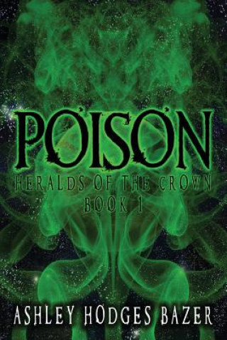 Carte Poison: Heralds of the Crown Ashley Hodges Bazer
