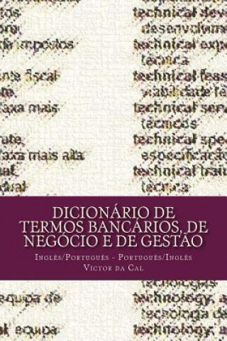 Könyv Dicionário de Termos Bancários, de Negócio e de Gest?o: Ingl?s/Portugu?s; Portugu?s/Ingl?s MR Victor Da Cal