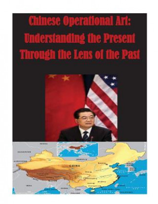 Βιβλίο Chinese Operational Art: Understanding the Present Through the Lens of the Past U S Army Command and General Staff Coll