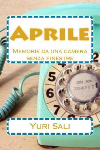 Kniha Aprile: Memorie da una camera senza finestre Yuri Sali