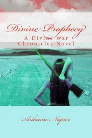 Kniha Divine Prophecy Arlianne Napier