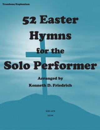 Książka 52 Easter Hymns for the Solo performer-trombone version MR Kenneth Friedrich