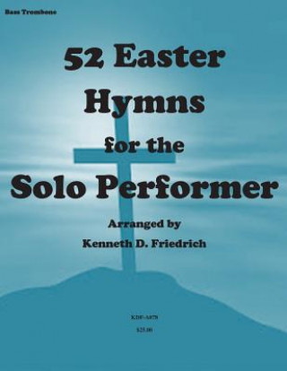 Книга 52 Easter Hymns for the Solo Performer-bass trombone version MR Kenneth Friedrich