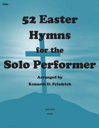 Kniha 52 Easter Hymns for the Solo Performer-tuba version MR Kenneth Friedrich