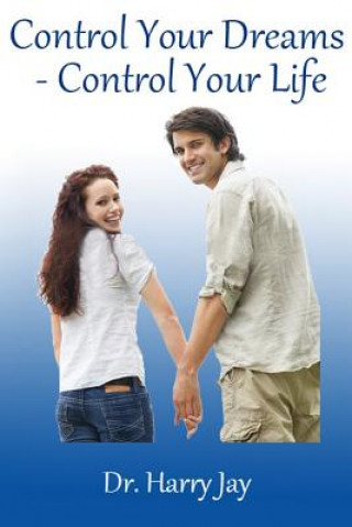 Knjiga Control Your Dreams - Control Your Life Dr Harry Jay