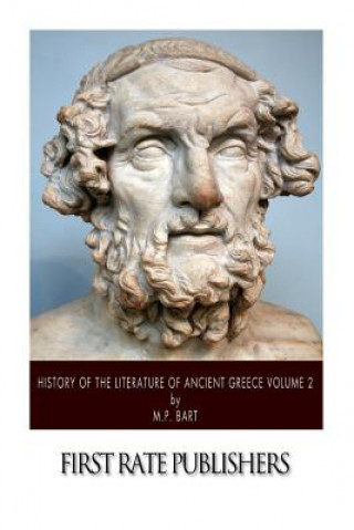 Książka History of the Literature of Ancient Greece Volume 2 M P Bart