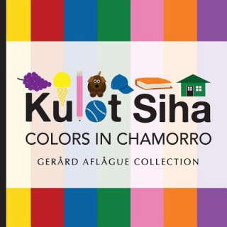 Kniha Kulot Siha - Colors in Chamorro: Language of the Marianas Island People Gerard V Aflague
