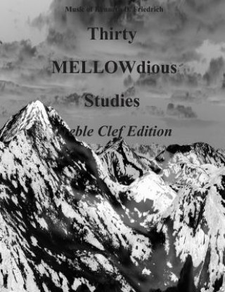 Książka Thirty MELLOW-dious Studies, Vol. 1-treble clef edition Kenneth D Friedrich