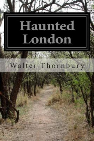 Könyv Haunted London Walter Thornbury