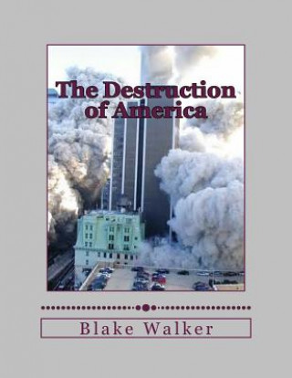Carte The Destruction of America Blake Walker