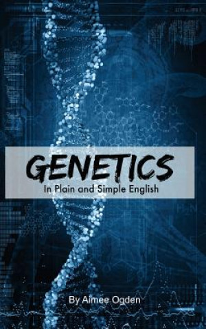 Kniha Genetics In Plain and Simple English Aimee Ogden