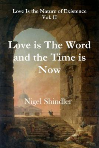 Книга Love is The Word and the Time is Now Nigel Shindler Ph D