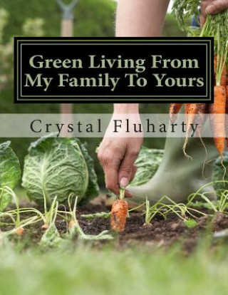 Kniha Green Living From My Family To Yours Crystal L Fluharty