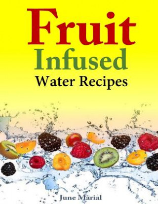 Książka Fruit Infused Water Recipes June Marial