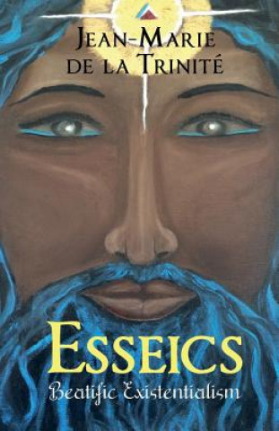 Kniha Esseics: Beatific Existentialism or Metaphilosophy of Esse MR Jean-Marie De La Trinite