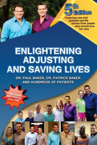 Könyv 5th Edition - Enlightening, Adjusting and Saving Lives: Over 20 years of real-life stories from people who turned to chiropractic care for answers Dr Paul Baker