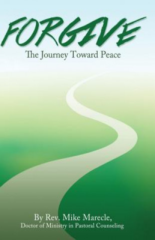 Kniha Forgive: The Journey Toward Peace Rev Mike Marecle