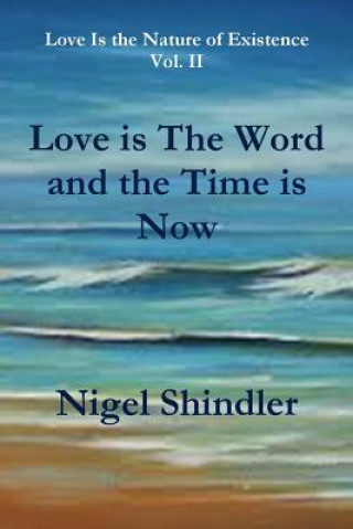 Kniha Love is The Word and the Time is Now Nigel Shindler Ph D