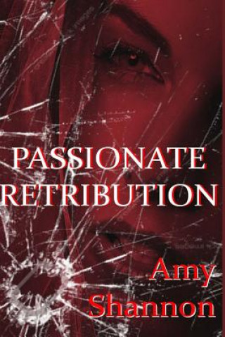 Könyv Passionate Retribution Amy Shannon