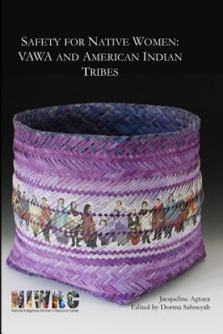 Libro Safety for Native Women: VAWA and American Indian Tribes Jacqueline Agtuca