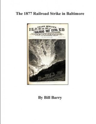 Knjiga The 1877 Railroad Strike in Baltimore Bill Barry