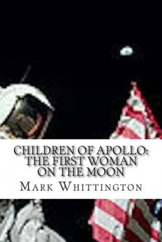 Kniha Children of Apollo: The First Woman on the Moon Mark R Whittington