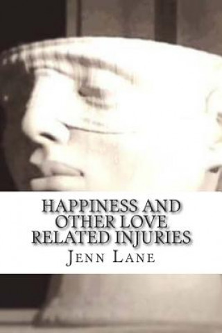 Book Happiness and other Love Related Injuries Jenn Lane