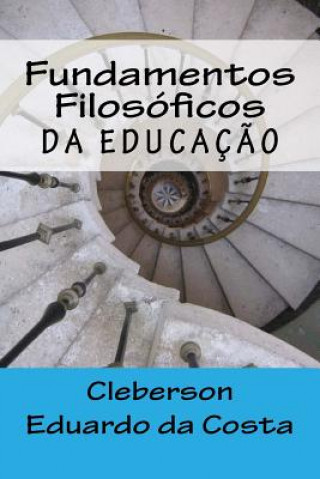 Książka Fundamentos Filosoficos da Educacao Cleberson Eduardo Da Costa