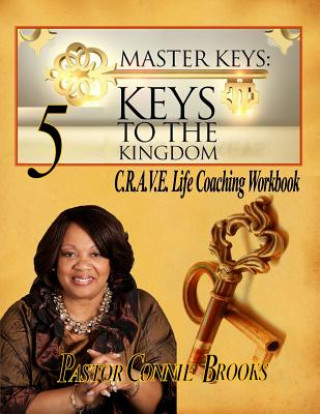 Kniha Master Keys: 5 Keys to the Kingdom: Crave Life Coaching Workbook Connie Brooks