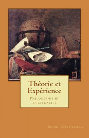 Kniha Theorie Et Experience: Philosophie Et Spiritualite Serge Carfantan