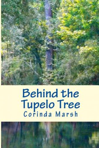 Könyv Behind the Tupelo Tree: Secrets of the South Vols. I and II Dr Corinda Pitts Marsh