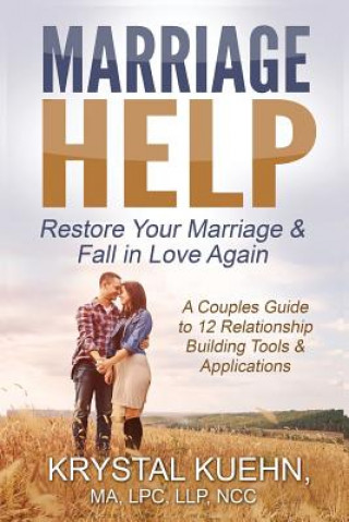 Kniha Marriage Help: Restore Your Marriage & Fall in Love Again Krystal Lynn Kuehn