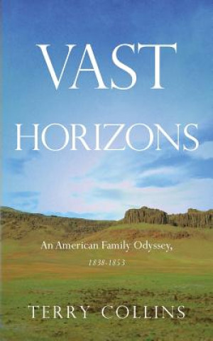 Kniha Vast Horizons: An American Family Odyssey, 1838-1853 Terry Collins