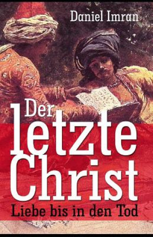 Książka Der letzte Christ - Liebe bis in den Tod: Historischer Roman Daniel Imran
