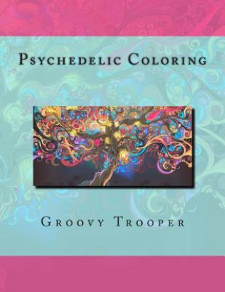 Carte Psychedelic Coloring Groovy Trooper
