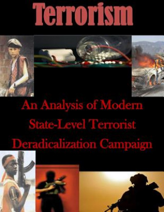 Kniha An Analysis of Modern State-Level Terrorist Deradicalization Campaign Naval Postgraduate School