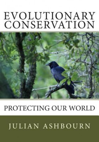 Kniha Evolutionary Conservation: Protecting Our World MR Julian Ashbourn