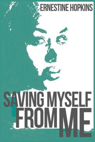 Kniha Saving Myself from Me Ernestine Hopkins