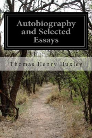 Книга Autobiography and Selected Essays Thomas Henry Huxley