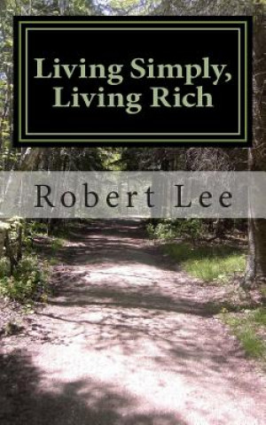 Livre Living Simply, Living Rich: The Simplicity Solution and How to Be Rich When You Are Not Robert F Lee