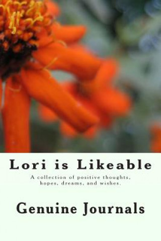 Livre Lori is Likeable: A collection of positive thoughts, hopes, dreams, and wishes. Genuine Journals