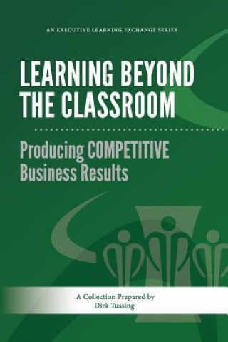 Buch Learning Beyond the Classroom: Producing COMPETITIVE Business Results Dirk Tussing