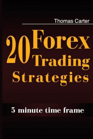 Könyv 20 Forex Trading Strategies Collection (5 Min Time frame) Thomas Carter