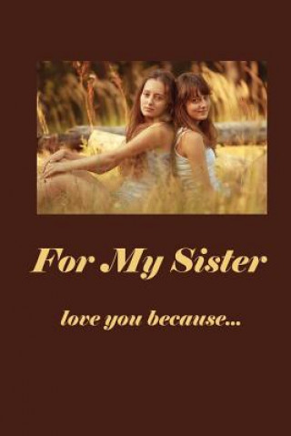 Boek For My Sister: Love You Because Marjorie J McDonald