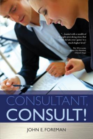 Kniha Consultant, Consult! John E Foreman